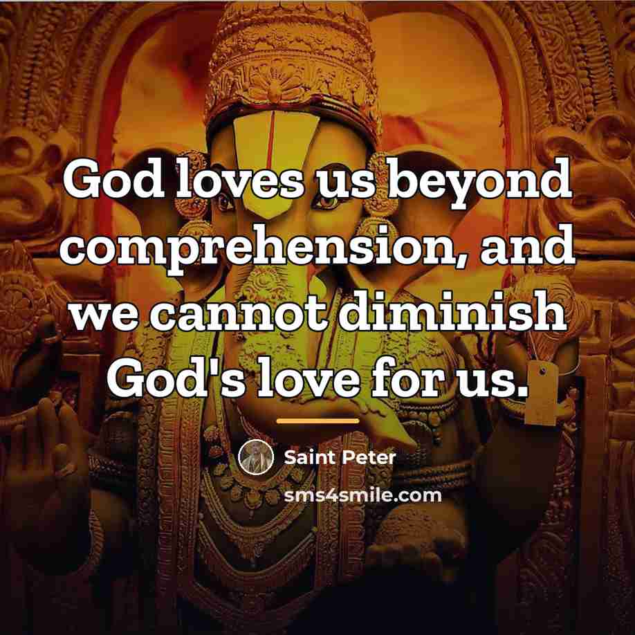 “God loves us beyond comprehension, and we cannot diminish God's…” quote by Saint Peter