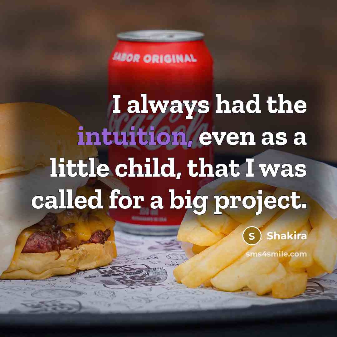 “I always had the intuition, even as a little child,…” quote by Shakira