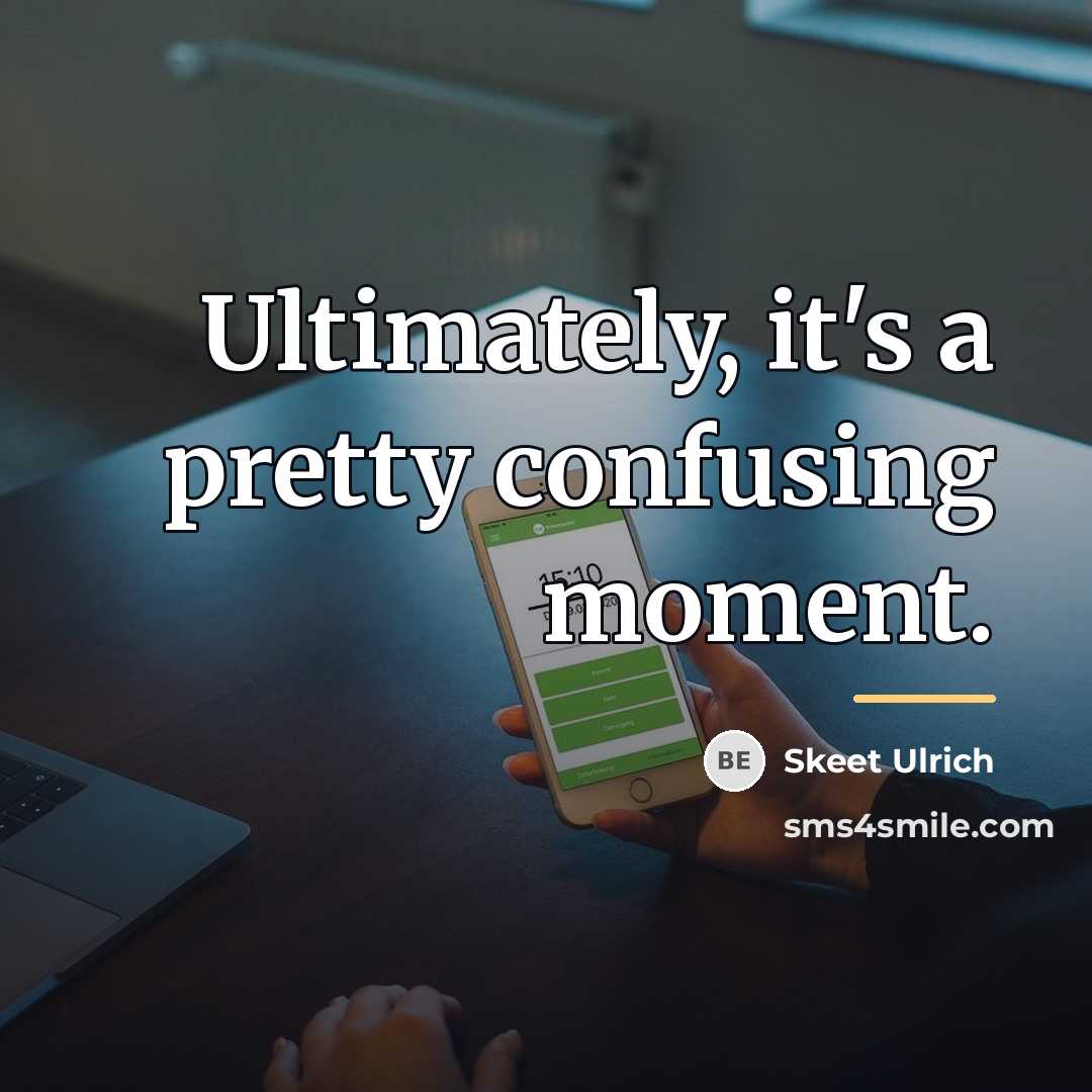 “Ultimately, it's a pretty confusing moment.…” quote by Skeet Ulrich