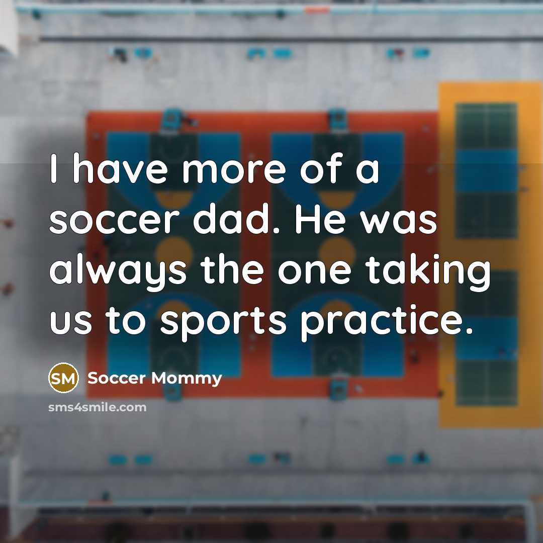 “I have more of a soccer dad. He was always…” quote by Soccer Mommy