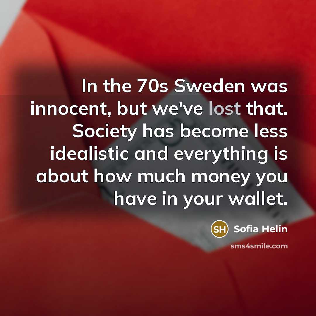 “In the 70s Sweden was innocent, but we've lost that.…” quote by Sofia Helin