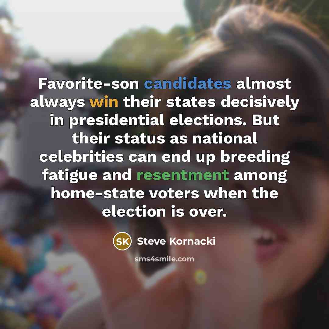 “Favorite-son candidates almost always win their states decisively in presidential…” quote by Steve Kornacki