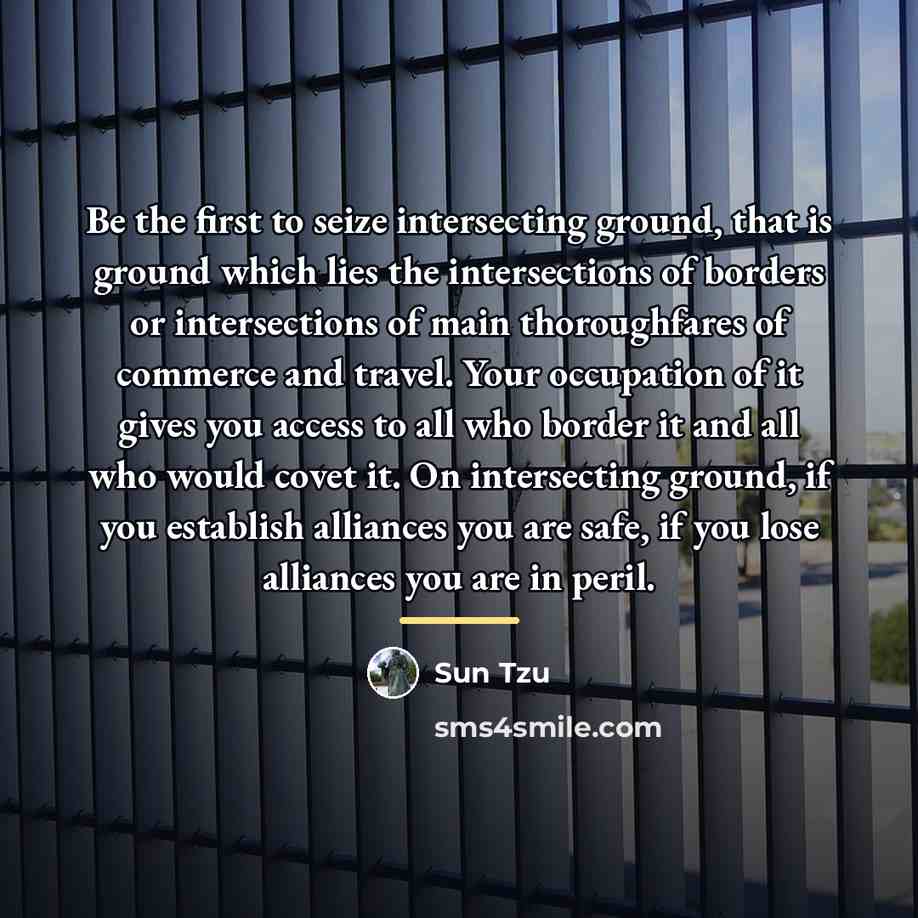 “Be the first to seize intersecting ground, that is ground…” quote by Sun Tzu