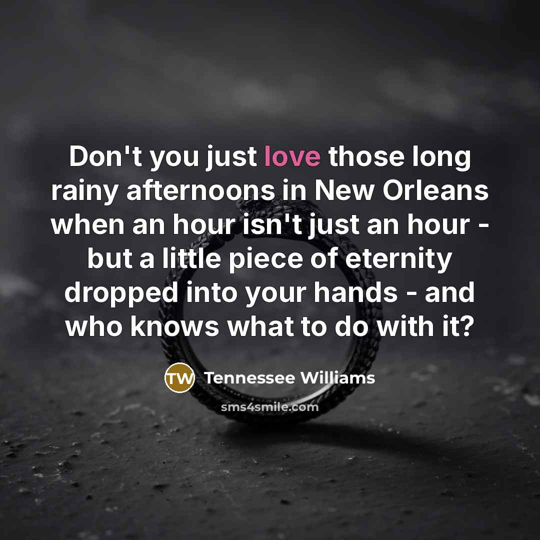 “Don't you just love those long rainy afternoons in New…” quote by Tennessee Williams