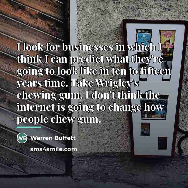 “I look for businesses in which I think I can…” quote by Warren Buffett