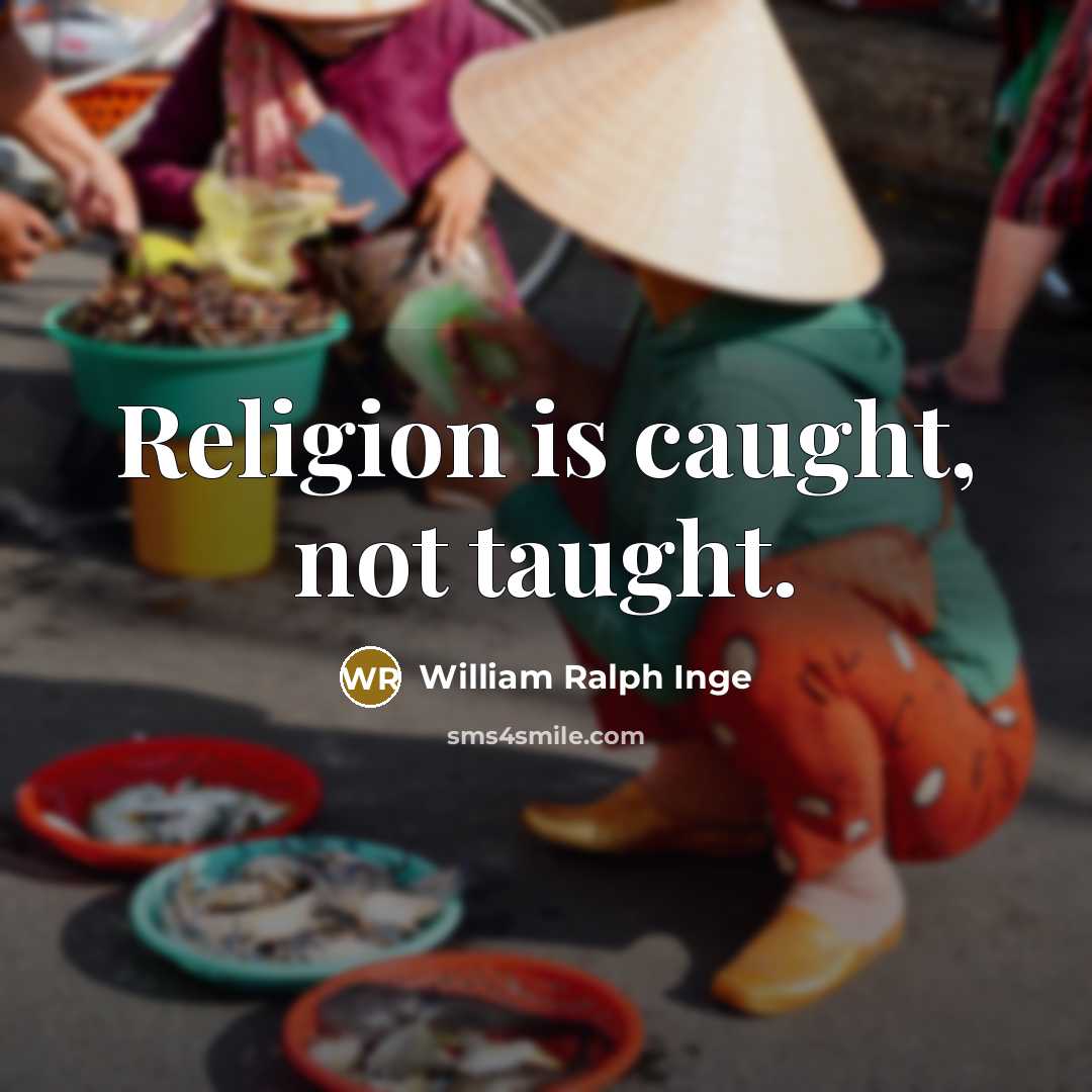 “Religion is caught, not taught.…” quote by William Ralph Inge