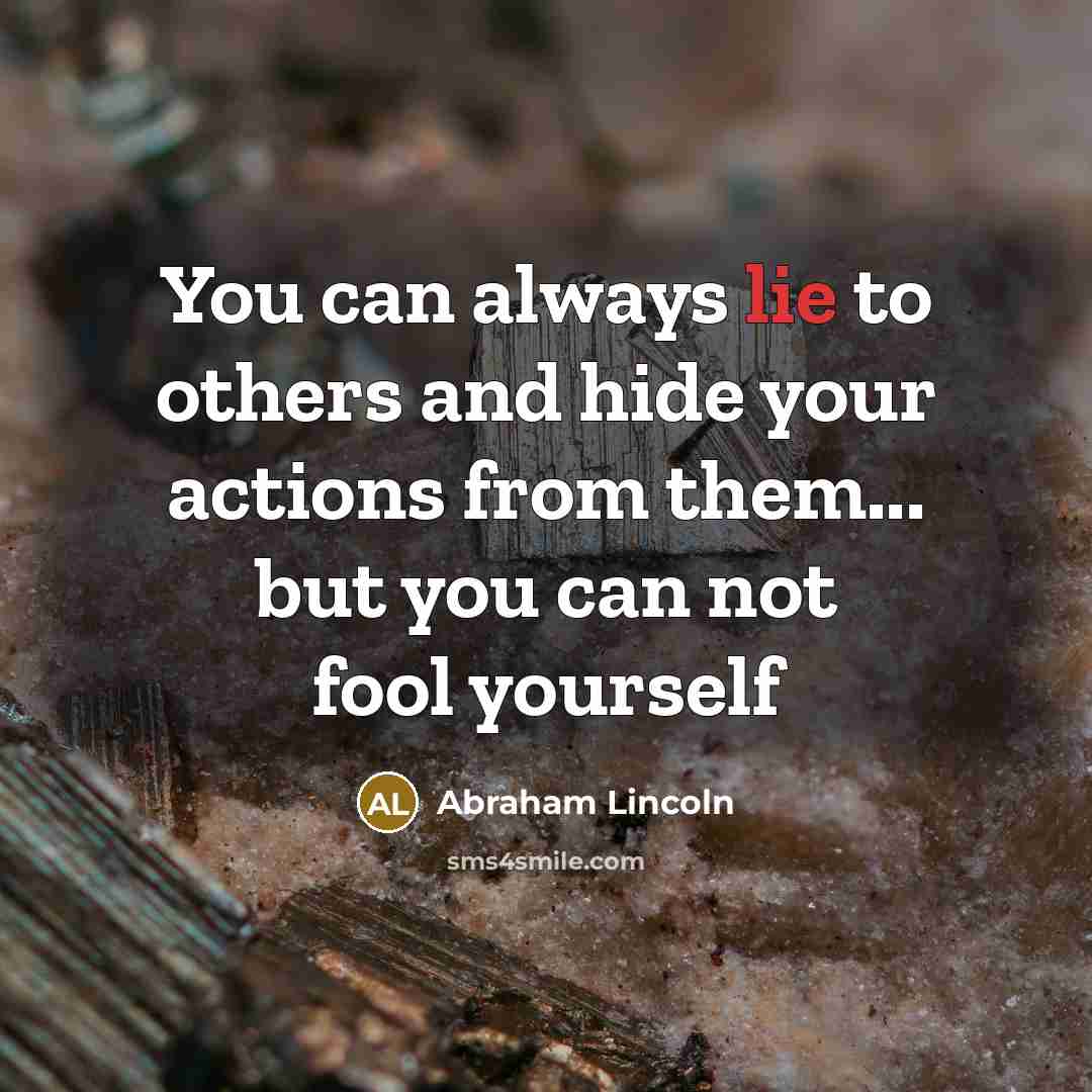 “You can always lie to others and hide your actions…” quote by Abraham Lincoln