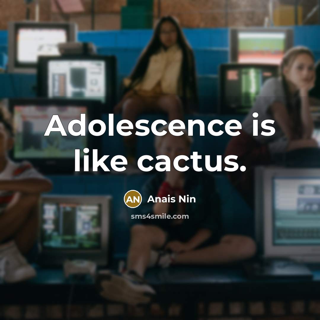 “Adolescence is like cactus.…” quote by Anais Nin