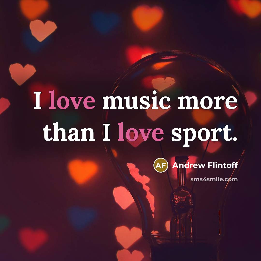 “I love music more than I love sport.…” quote by Andrew Flintoff
