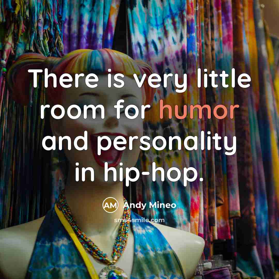 “There is very little room for humor and personality in…” quote by Andy Mineo