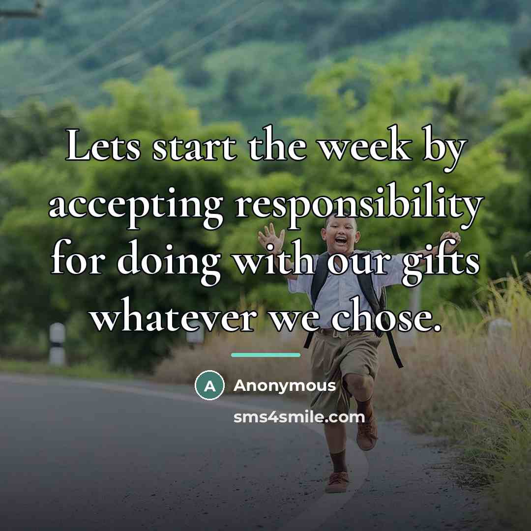 “Lets start the week by accepting responsibility for doing with…” quote by Anonymous