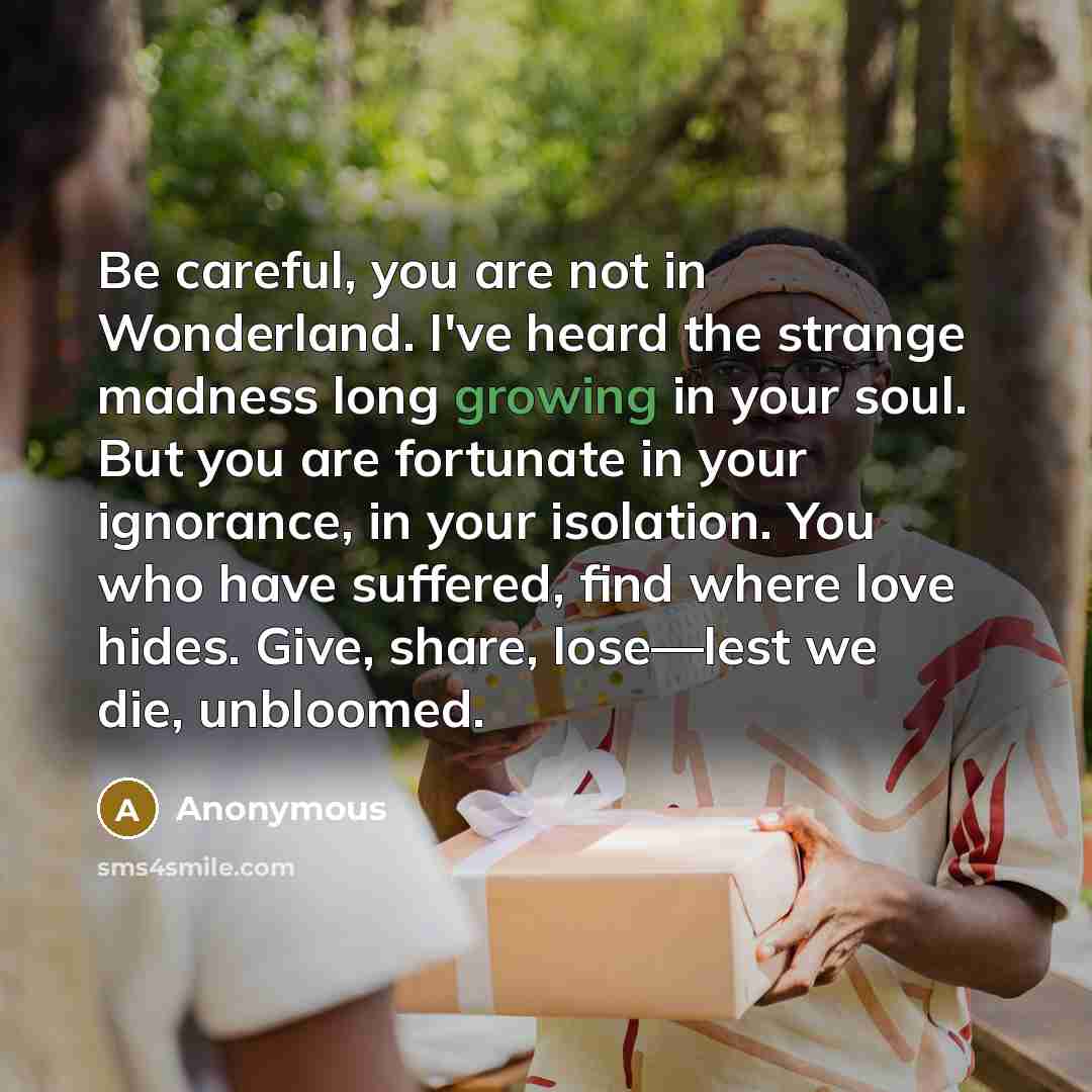 “Be careful, you are not in Wonderland. I've heard the…” quote by Anonymous