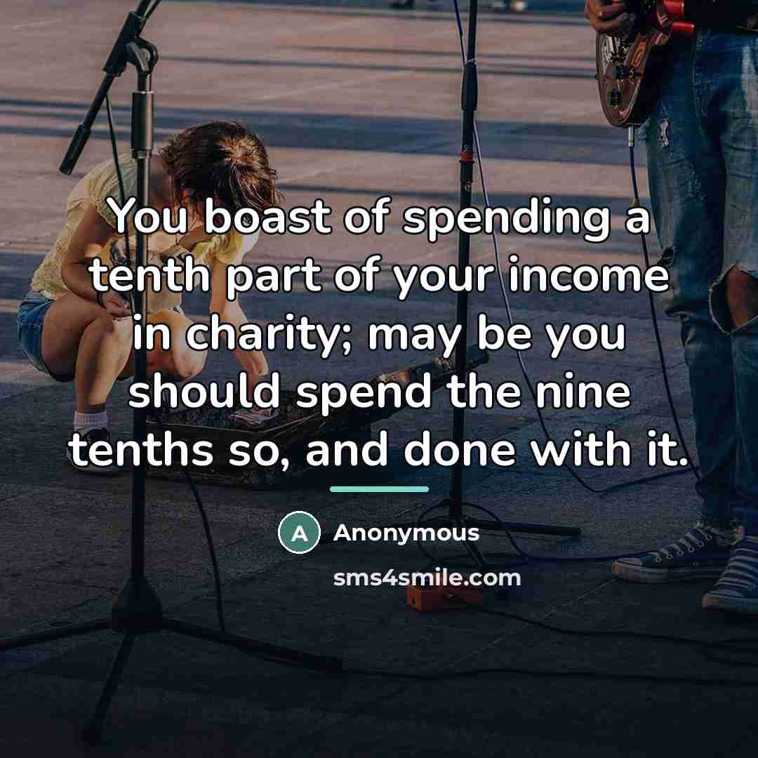 “You boast of spending a tenth part of your income…” quote by Anonymous