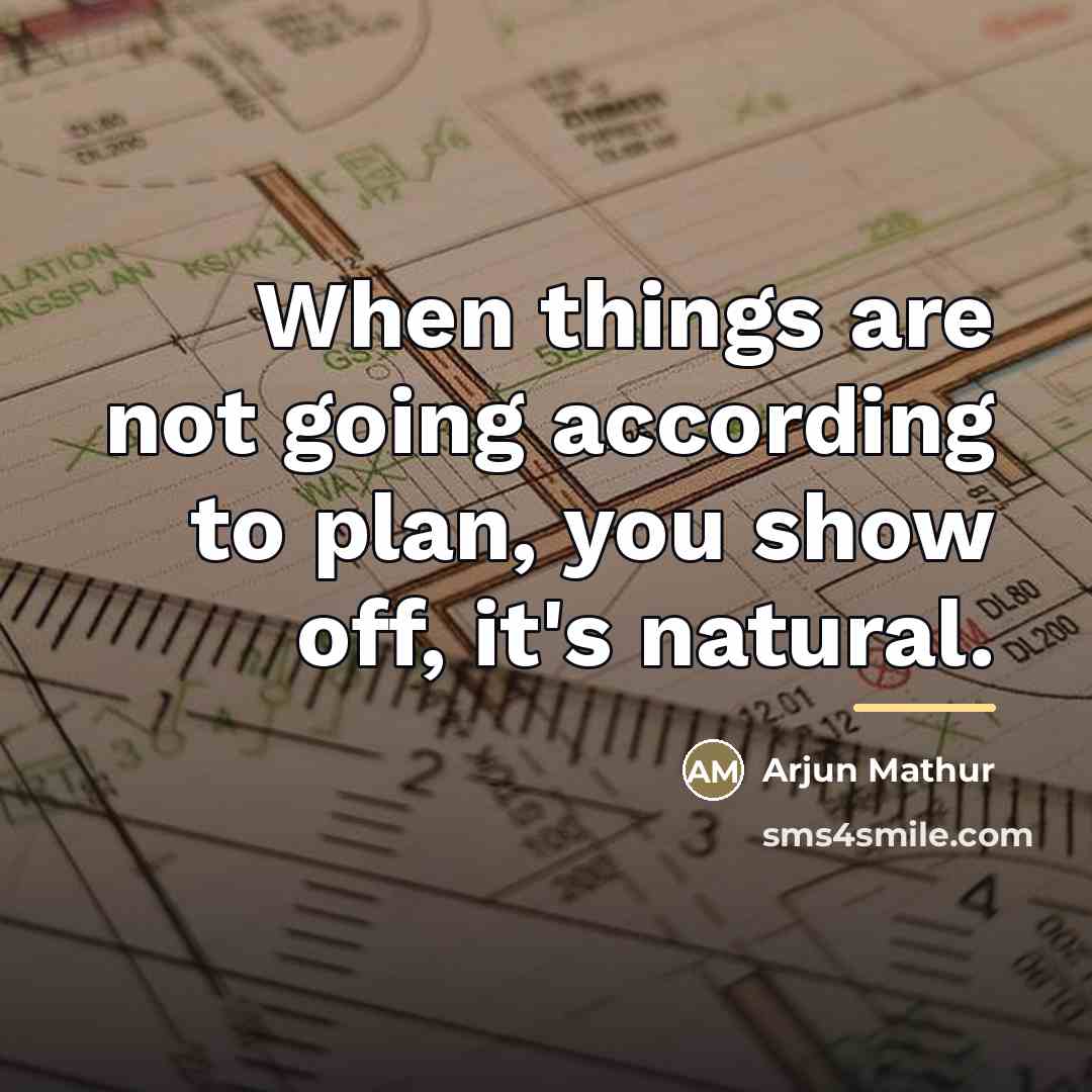 “When things are not going according to plan, you show…” quote by Arjun Mathur