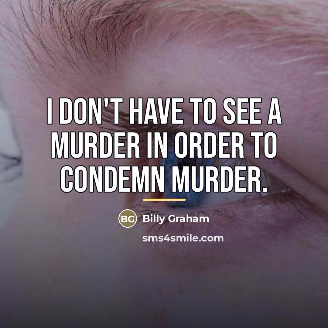 “I don't have to see a murder in order to…” quote by Billy Graham