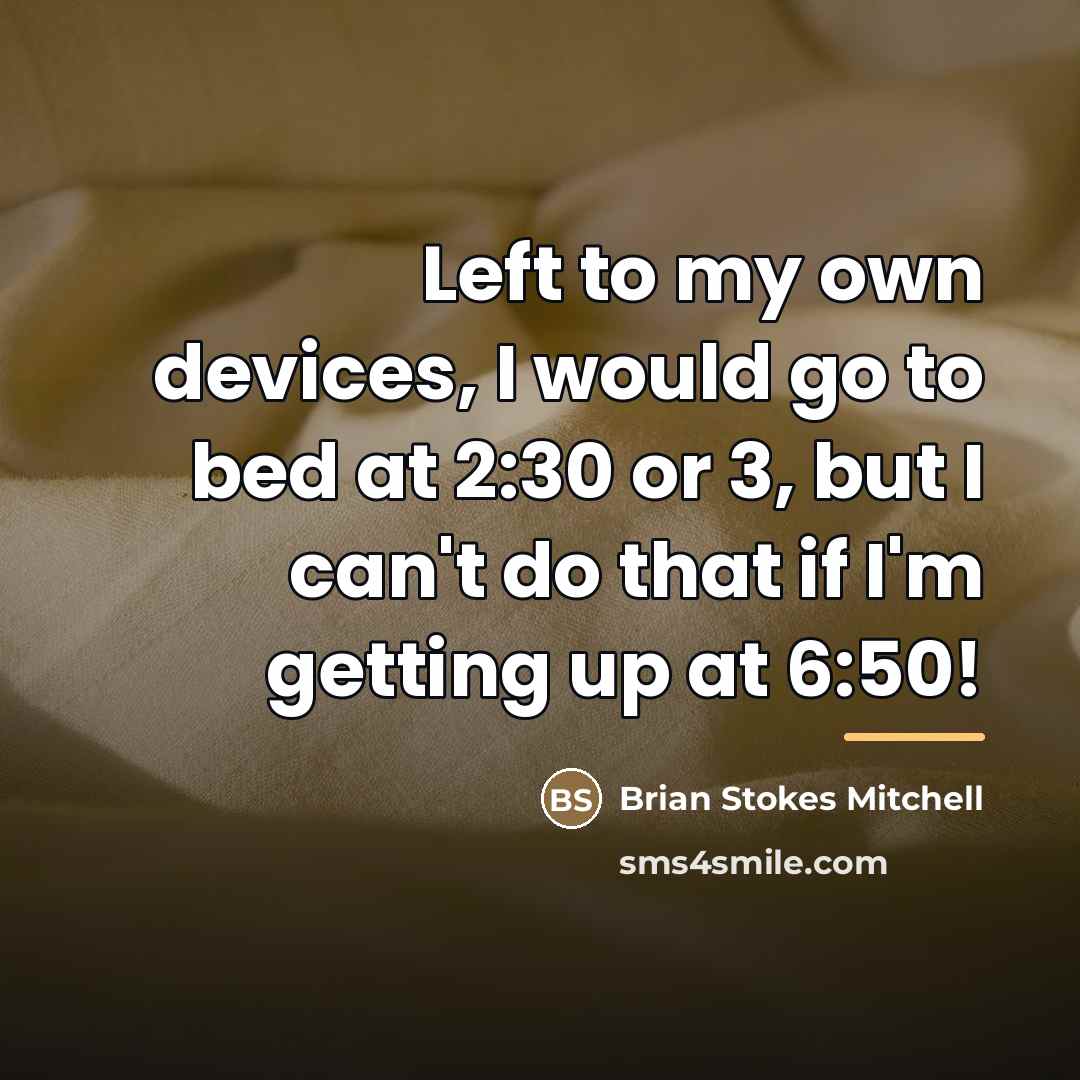 “Left to my own devices, I would go to bed…” quote by Brian Stokes Mitchell