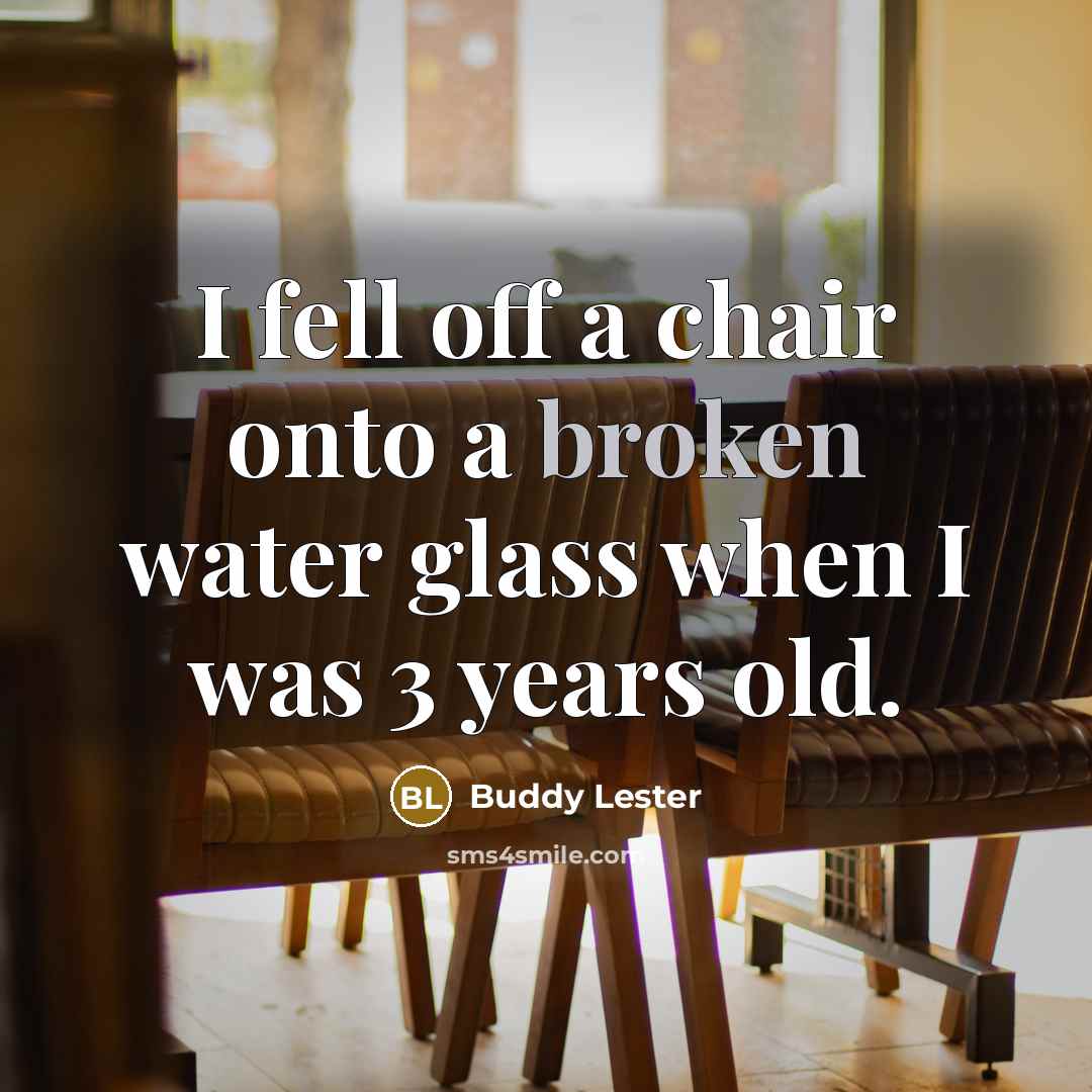 “I fell off a chair onto a broken water glass…” quote by Buddy Lester