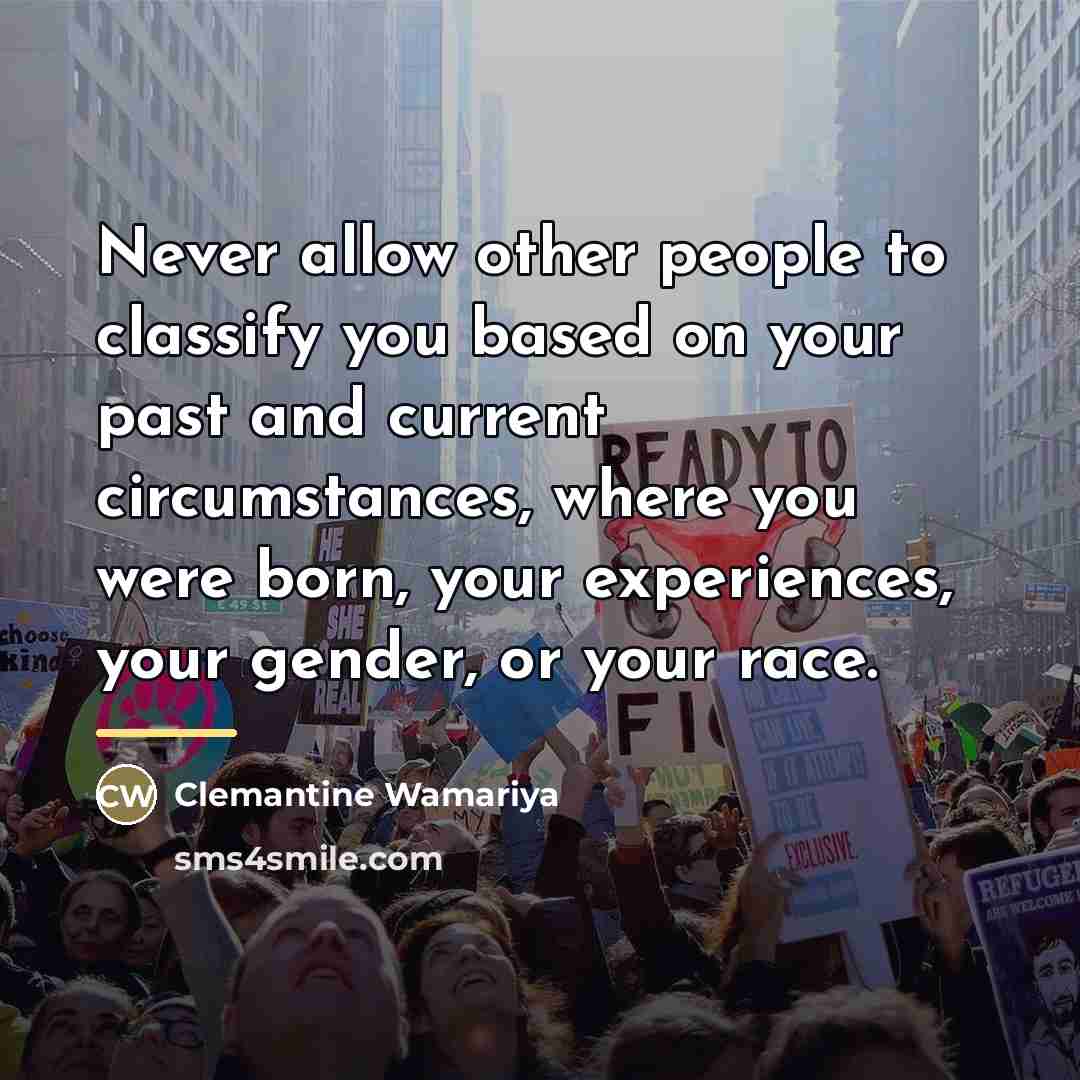 “Never allow other people to classify you based on your…” quote by Clemantine Wamariya