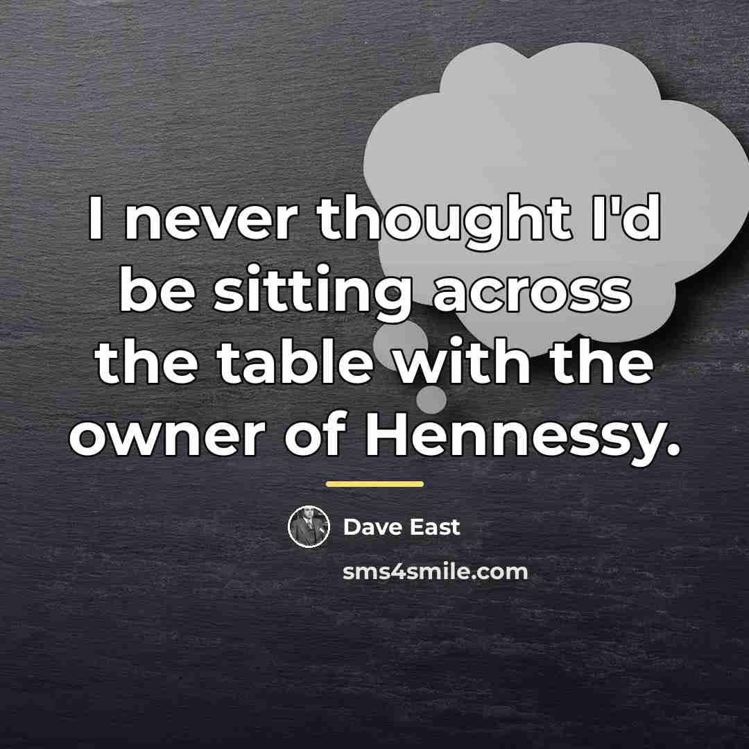“I never thought I'd be sitting across the table with…” quote by Dave East