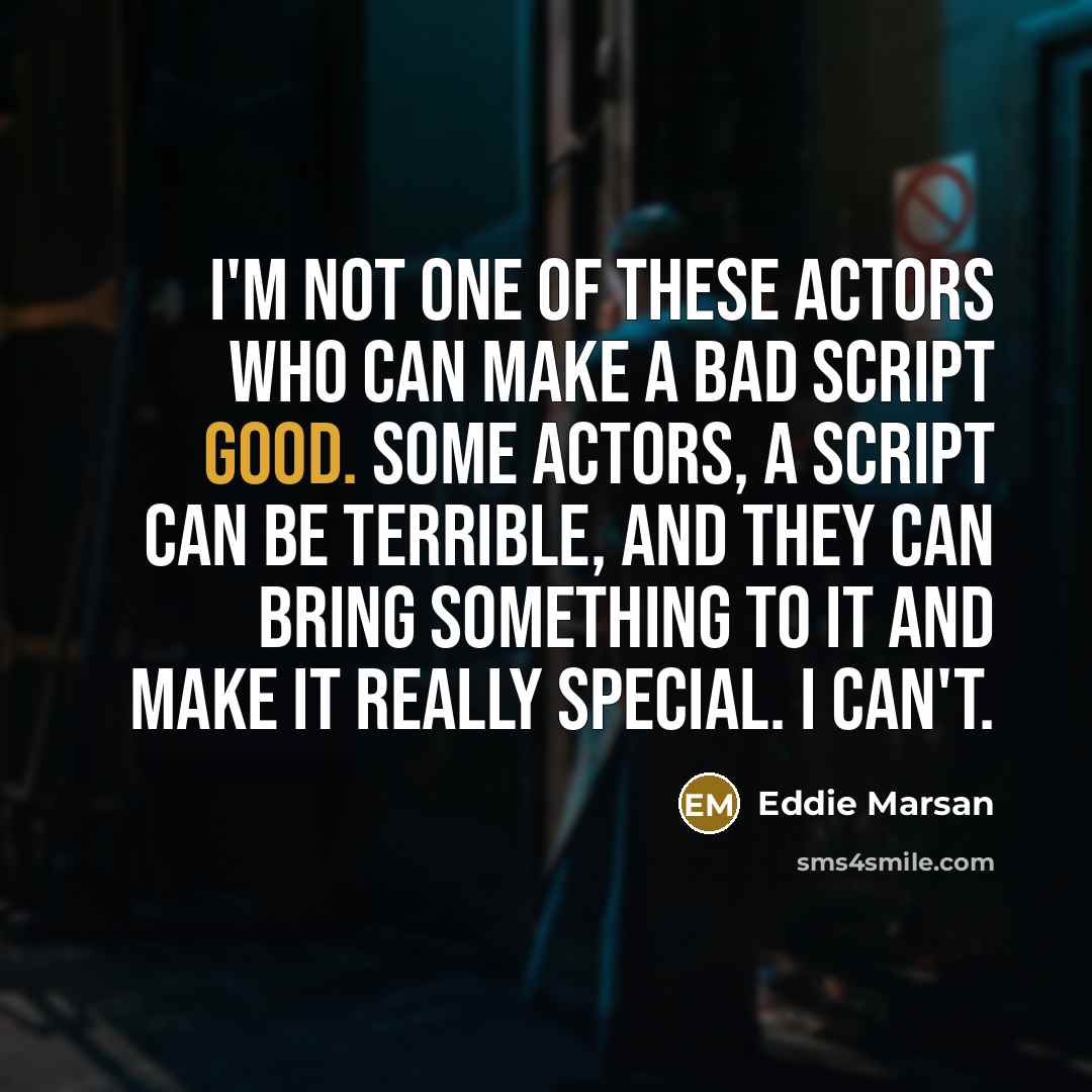 “I'm not one of these actors who can make a…” quote by Eddie Marsan