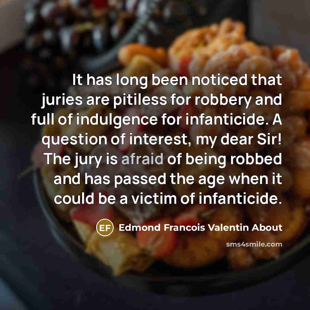 “It has long been noticed that juries are pitiless for…” quote by Edmond Francois Valentin About