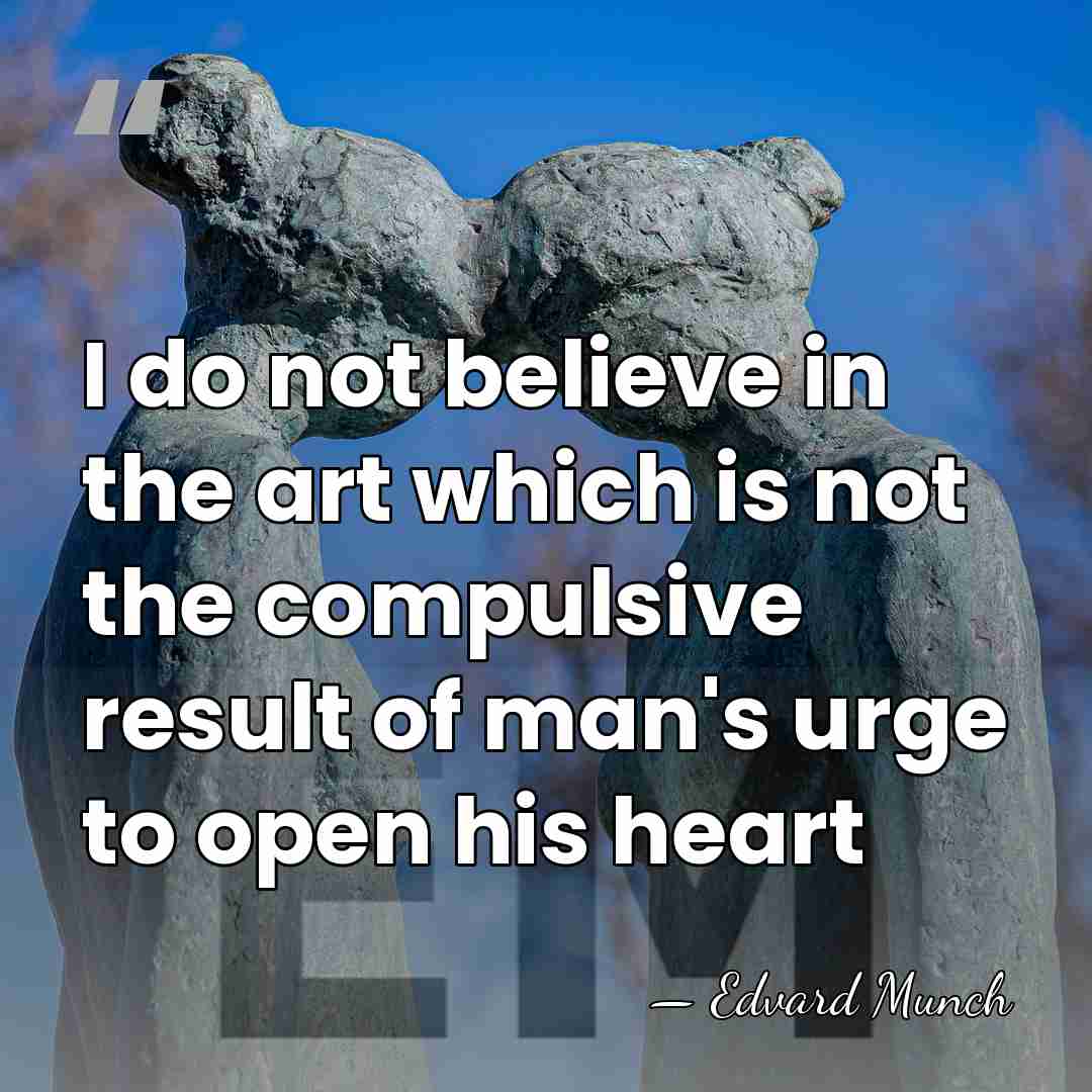 I do not believe in the art which is not the compulsive&hellip; - Edvard Munch