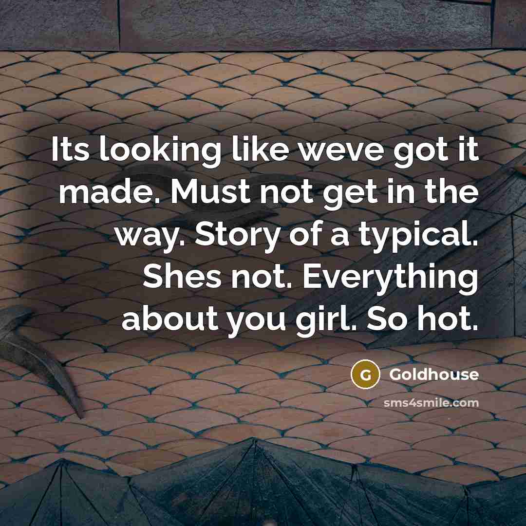 “Its looking like weve got it made. Must not get…” quote by Goldhouse