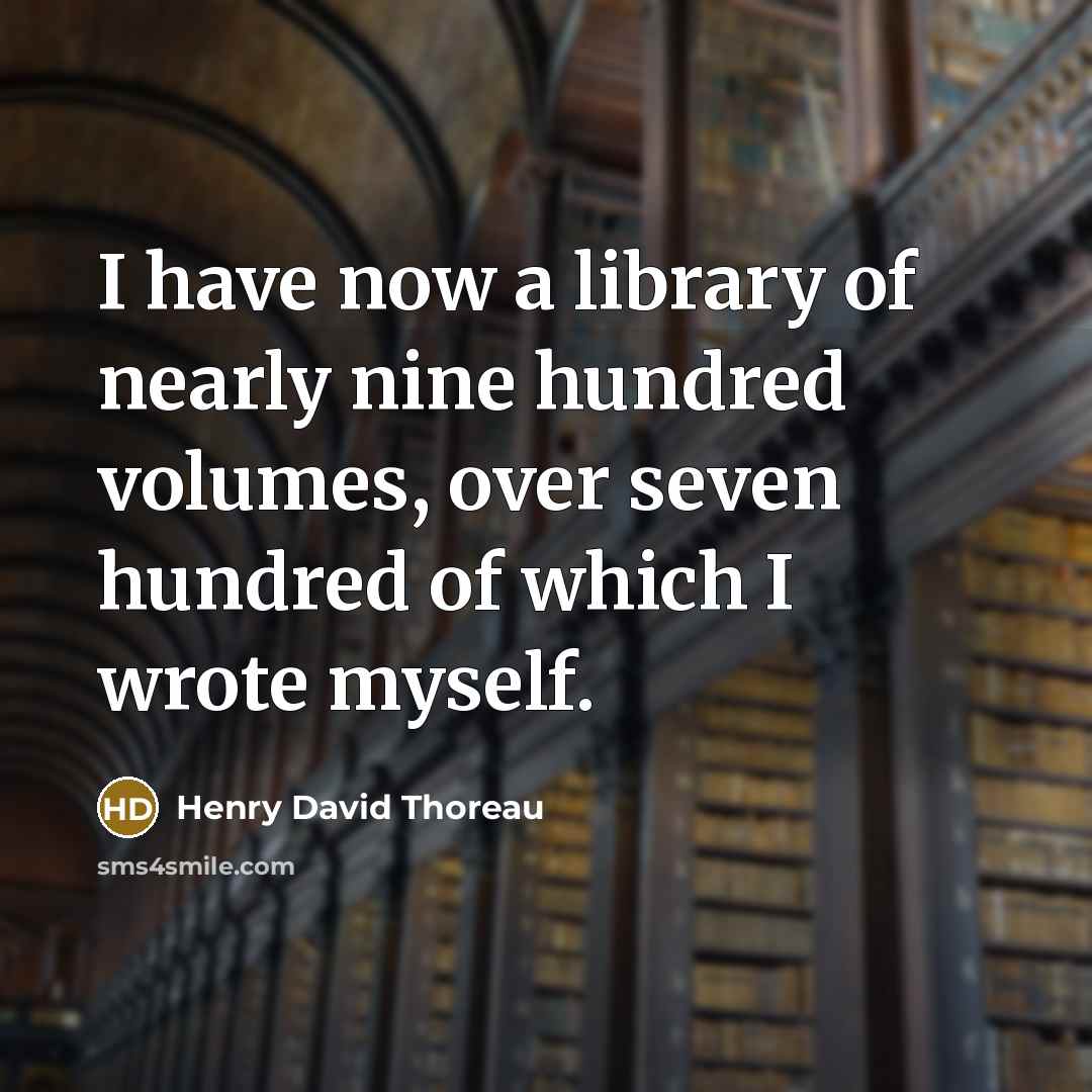 “I have now a library of nearly nine hundred volumes,…” quote by Henry David Thoreau