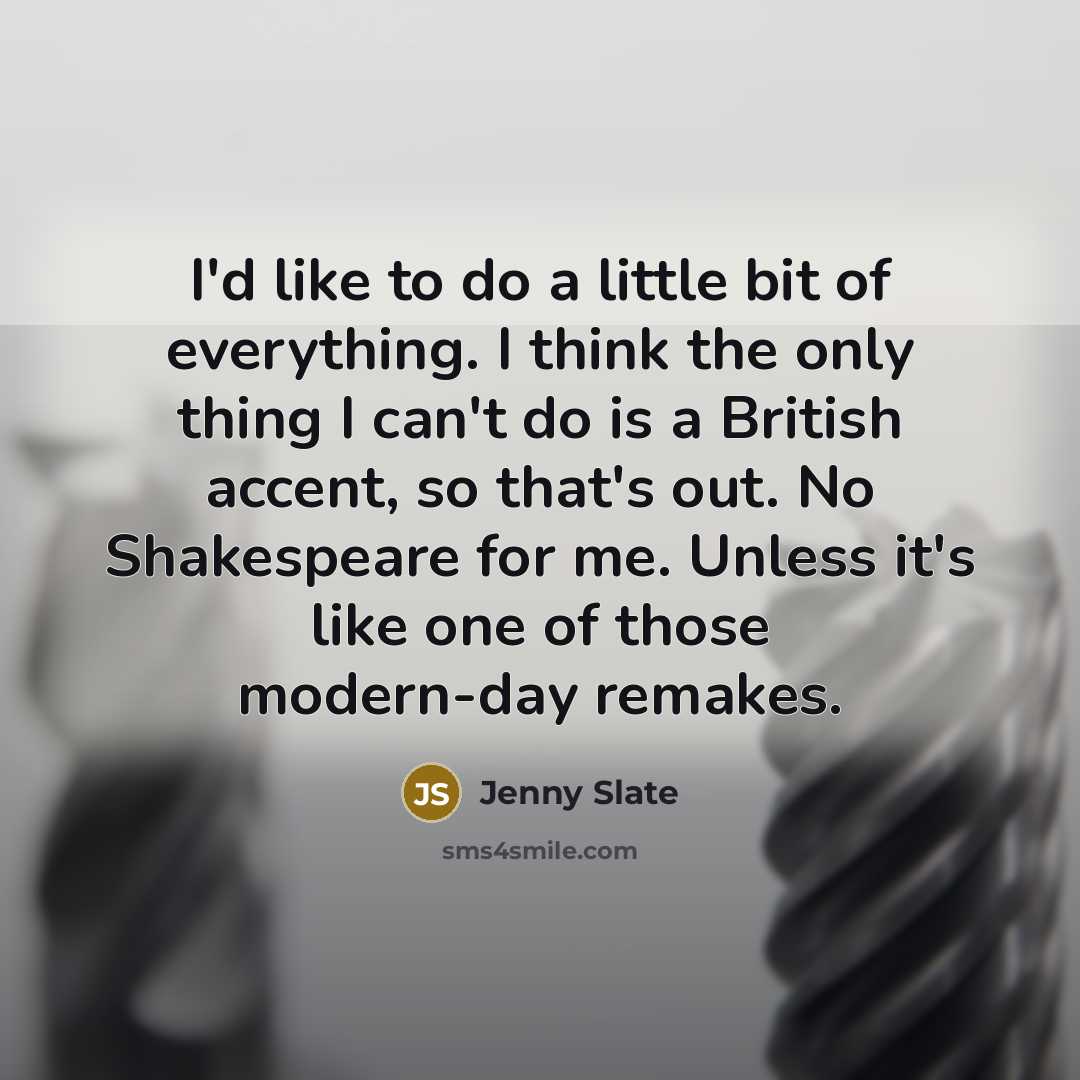 “I'd like to do a little bit of everything. I…” quote by Jenny Slate
