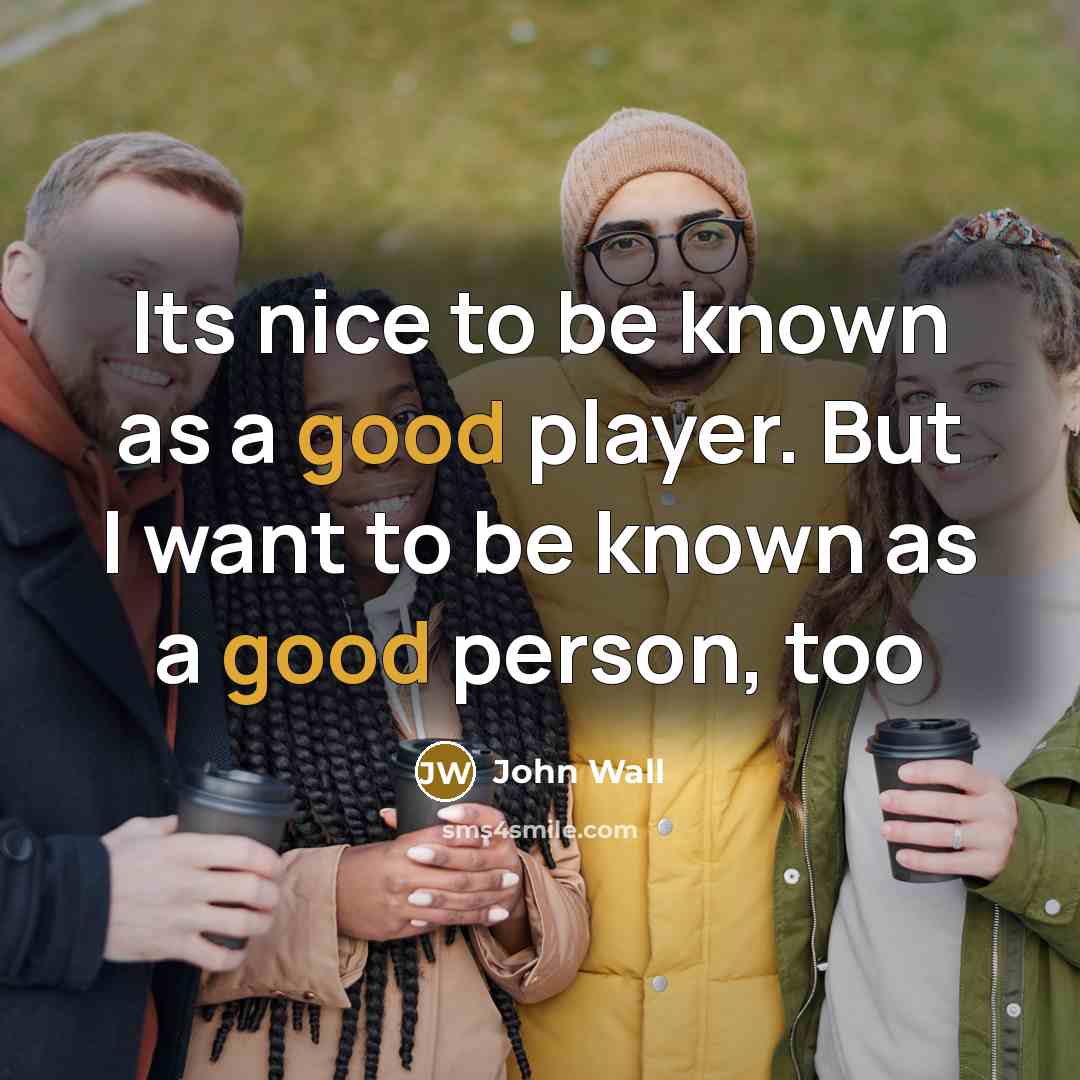 “Its nice to be known as a good player. But…” quote by John Wall