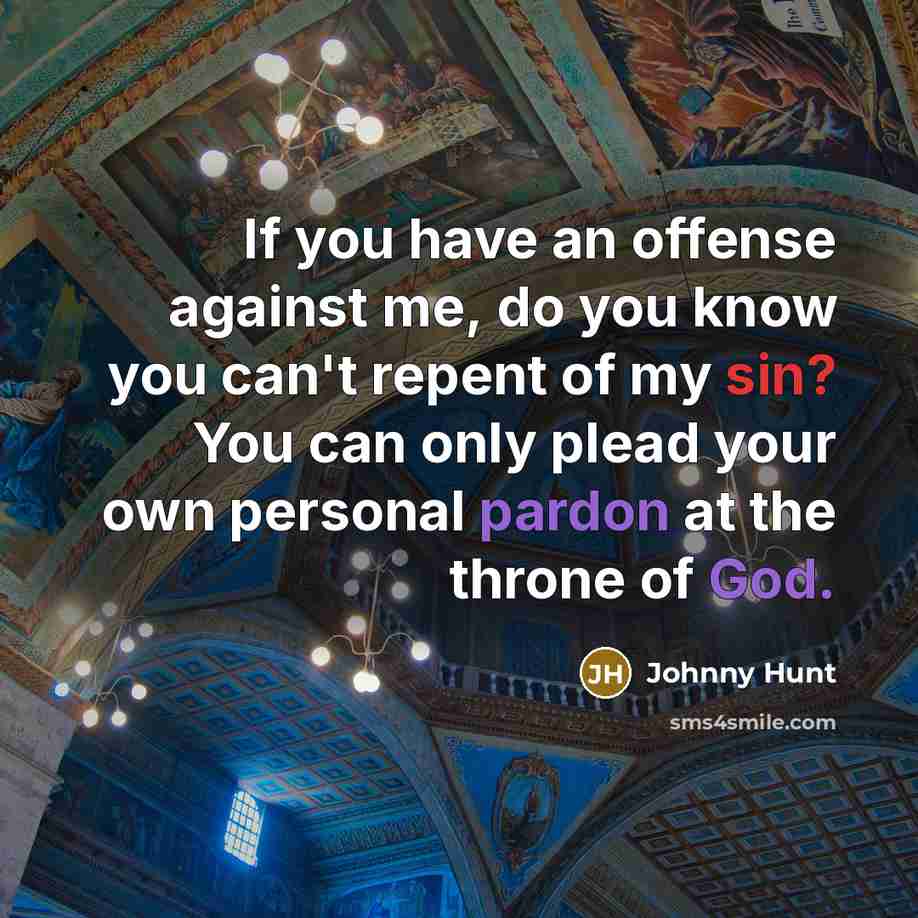 “If you have an offense against me, do you know…” quote by Johnny Hunt