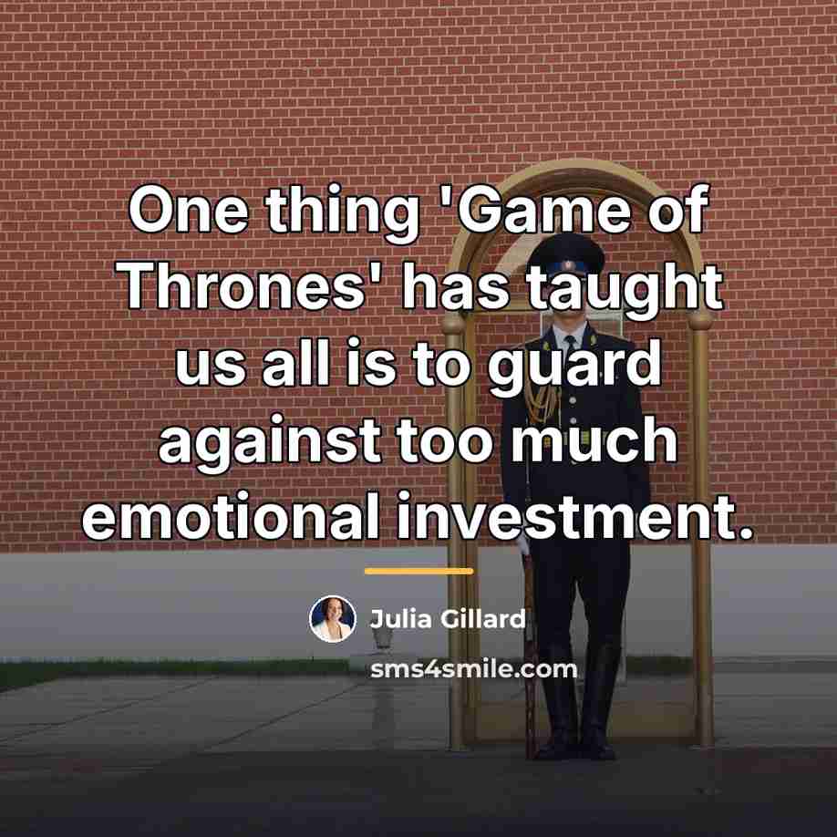 “One thing 'Game of Thrones' has taught us all is…” quote by Julia Gillard