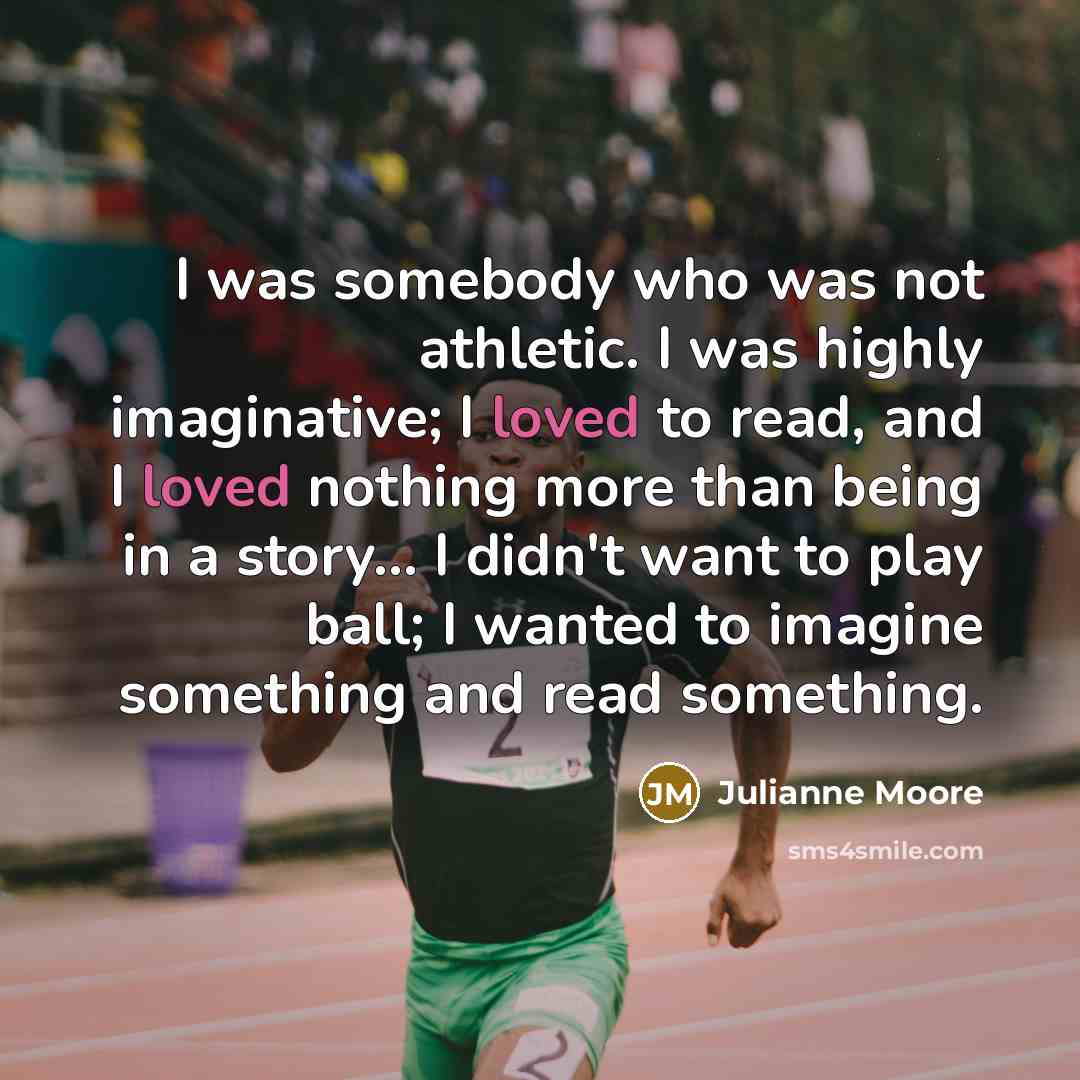 “I was somebody who was not athletic. I was highly…” quote by Julianne Moore