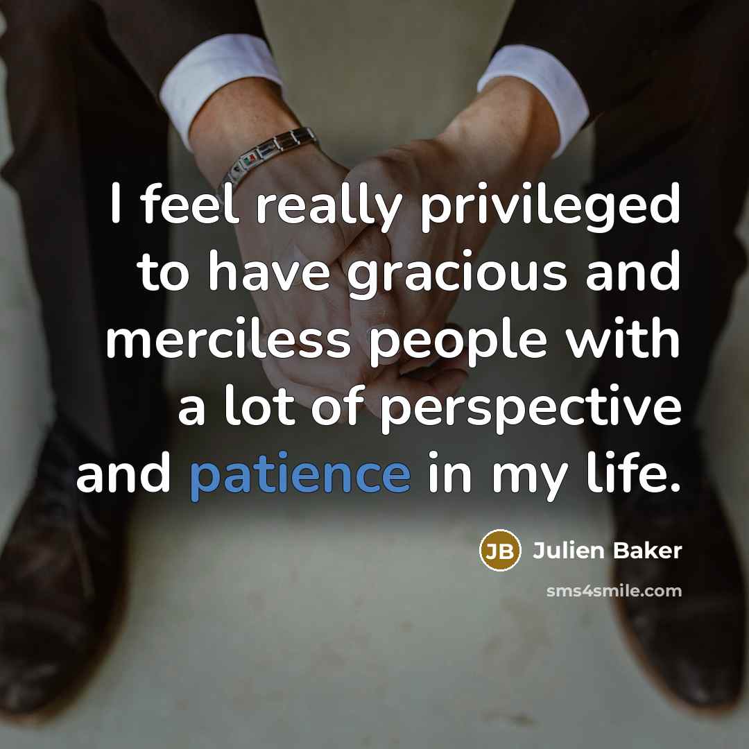 “I feel really privileged to have gracious and merciless people…” quote by Julien Baker