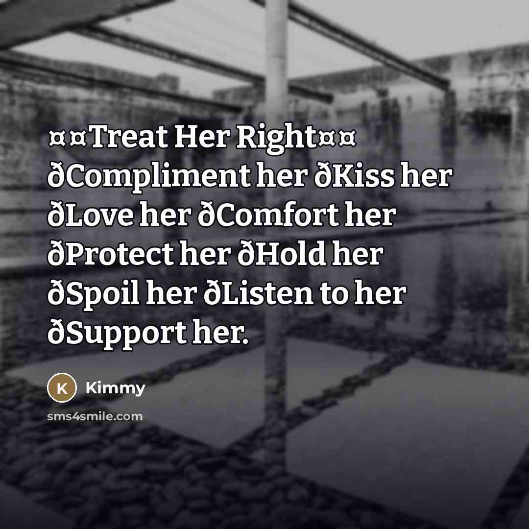“¤¤Treat Her Right¤¤ ðCompliment her ðKiss her ðLove her ðComfort…” quote by Kimmy