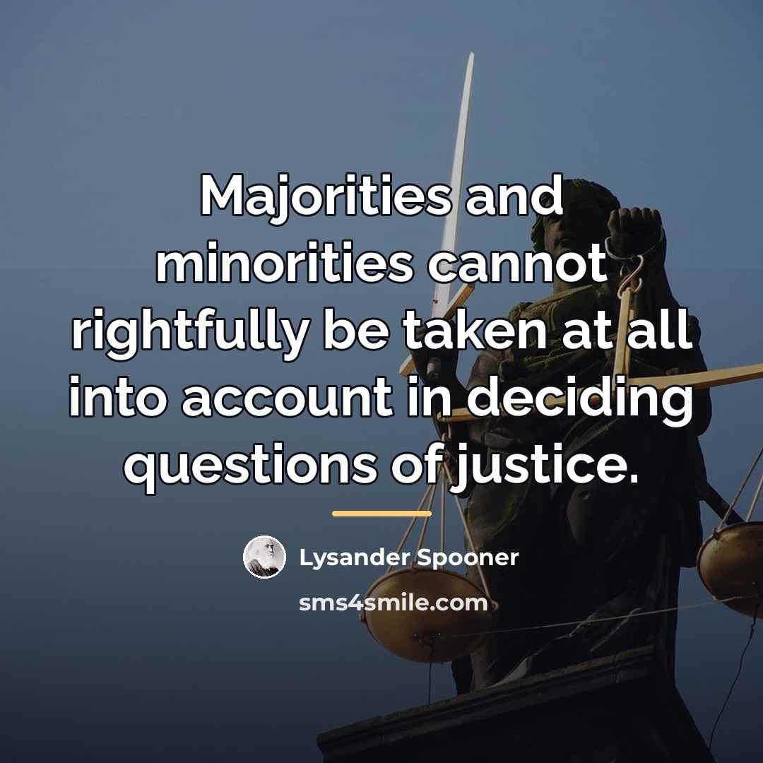 “Majorities and minorities cannot rightfully be taken at all into…” quote by Lysander Spooner
