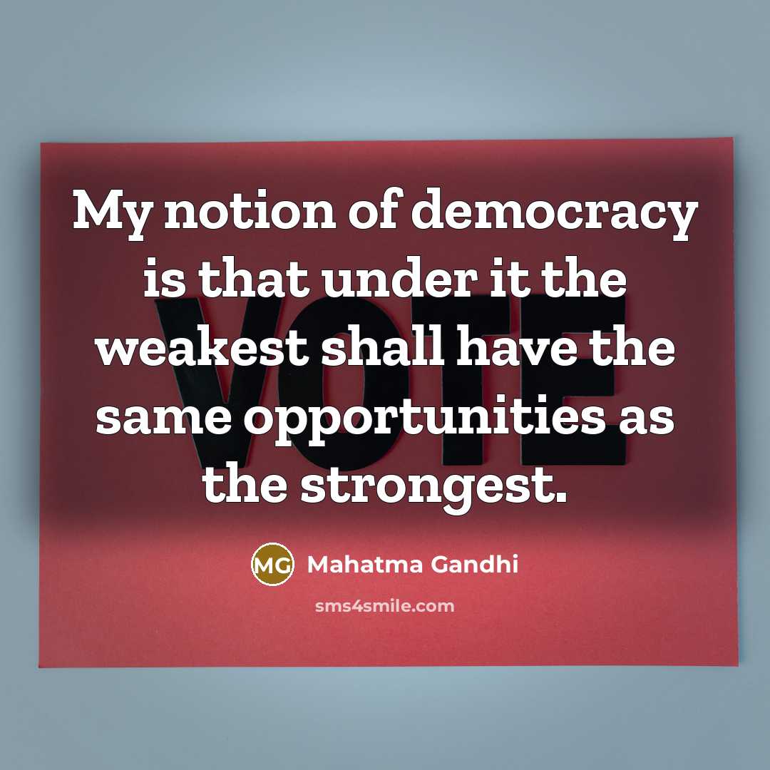 “My notion of democracy is that under it the weakest…” quote by Mahatma Gandhi