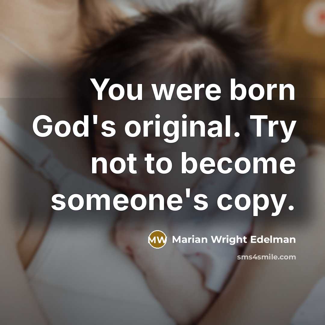 “You were born God's original. Try not to become someone's…” quote by Marian Wright Edelman