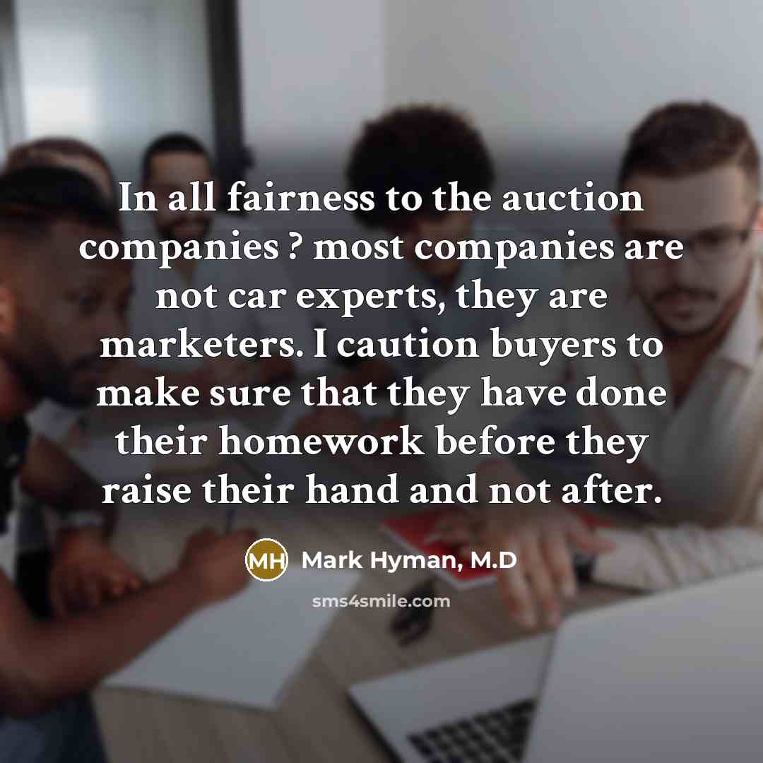 “In all fairness to the auction companies ? most companies…” quote by Mark Hyman, M.D