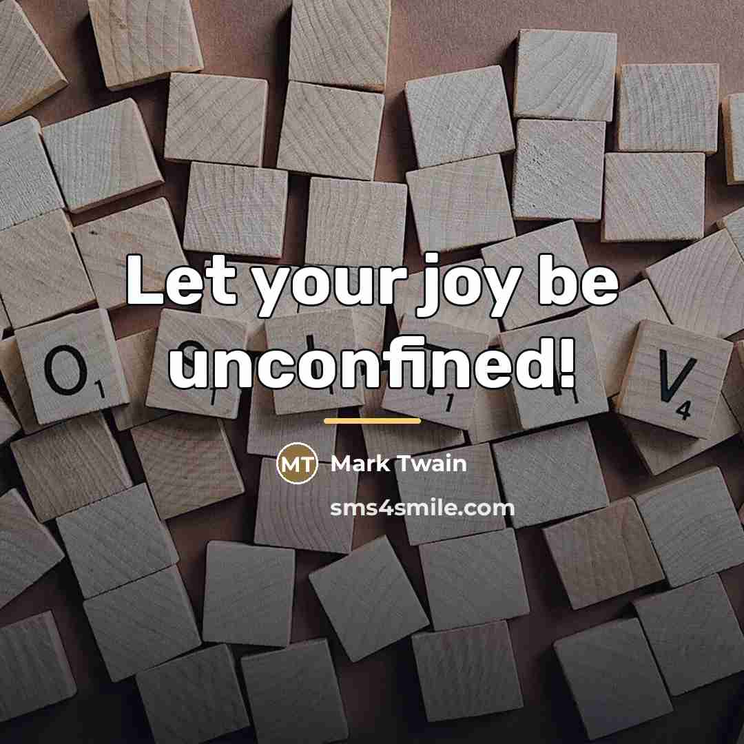 “Let your joy be unconfined!…” quote by Mark Twain