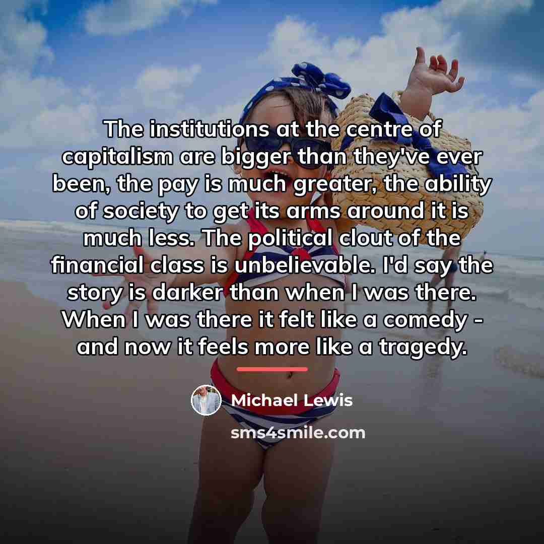 “The institutions at the centre of capitalism are bigger than…” quote by Michael Lewis