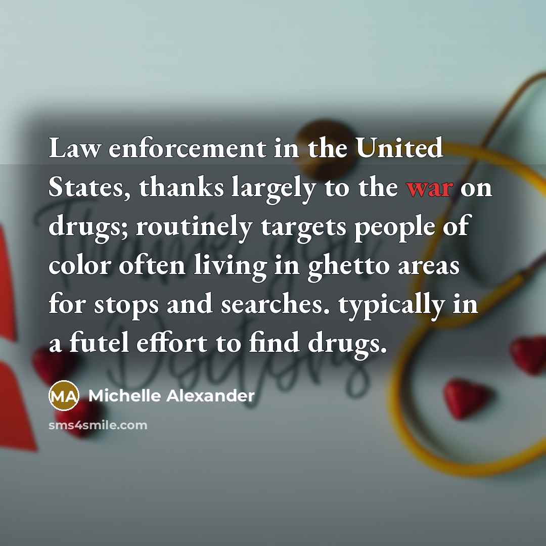 “Law enforcement in the United States, thanks largely to the…” quote by Michelle Alexander