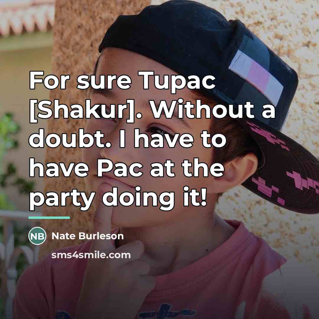 “For sure Tupac [Shakur]. Without a doubt. I have to…” quote by Nate Burleson