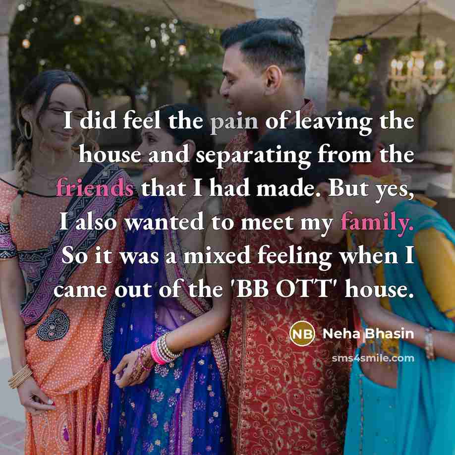“I did feel the pain of leaving the house and…” quote by Neha Bhasin
