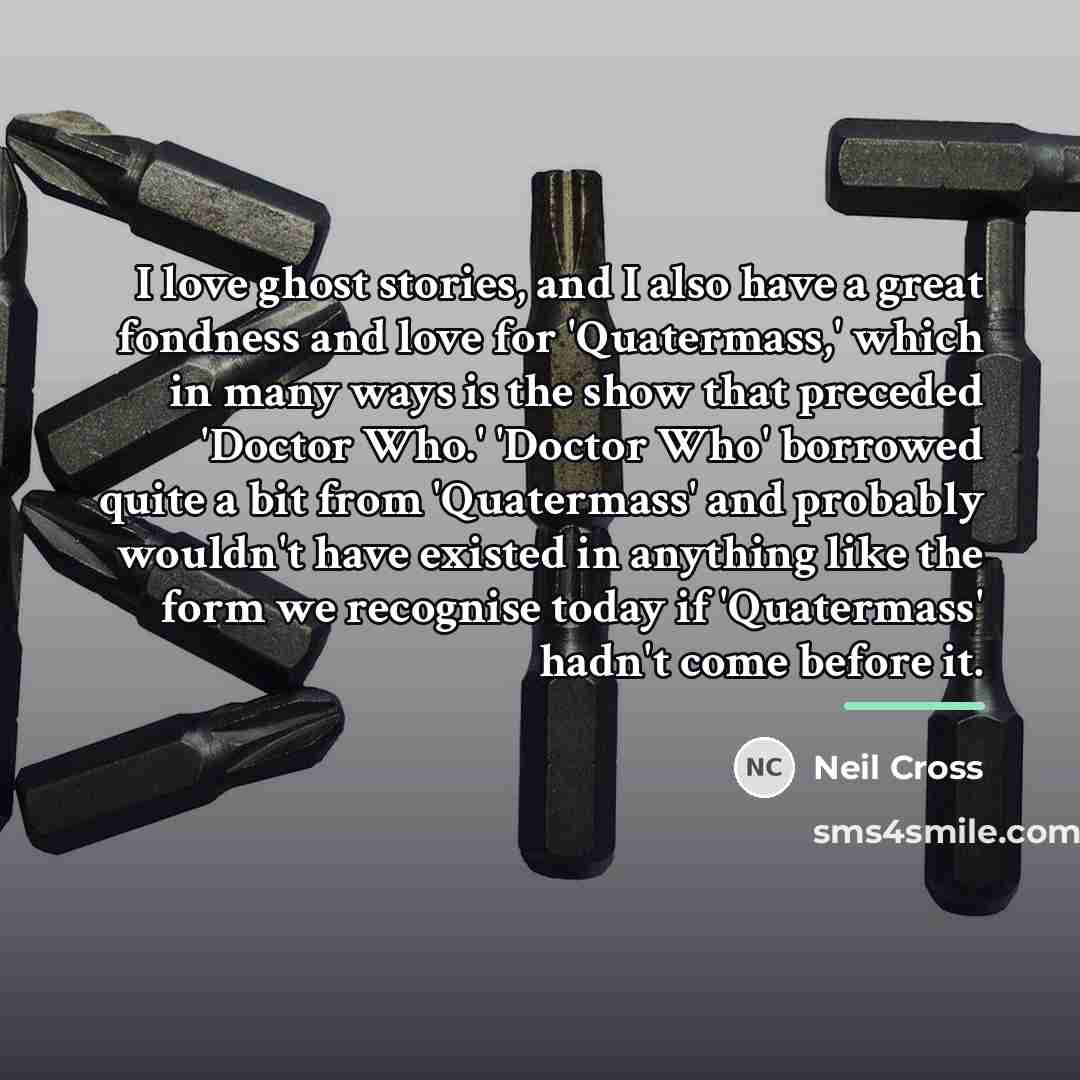 “I love ghost stories, and I also have a great…” quote by Neil Cross