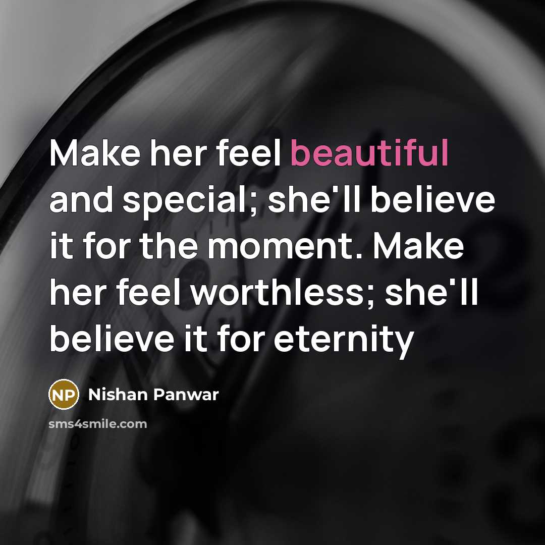 “Make her feel beautiful and special; she'll believe it for…” quote by Nishan Panwar