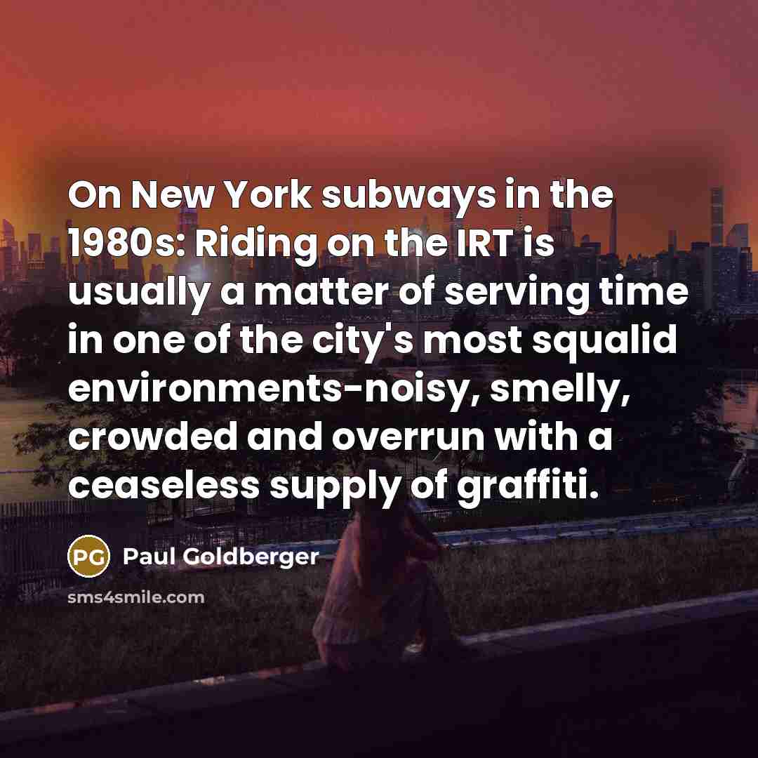 “On New York subways in the 1980s: Riding on the…” quote by Paul Goldberger