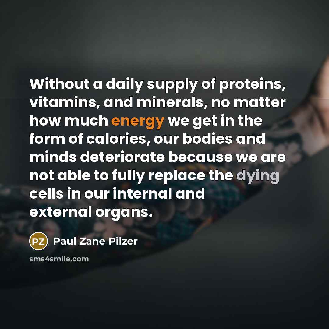 “Without a daily supply of proteins, vitamins, and minerals, no…” quote by Paul Zane Pilzer