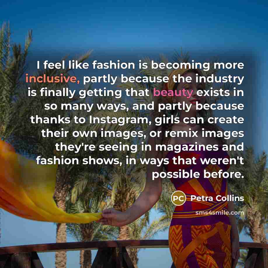 “I feel like fashion is becoming more inclusive, partly because…” quote by Petra Collins
