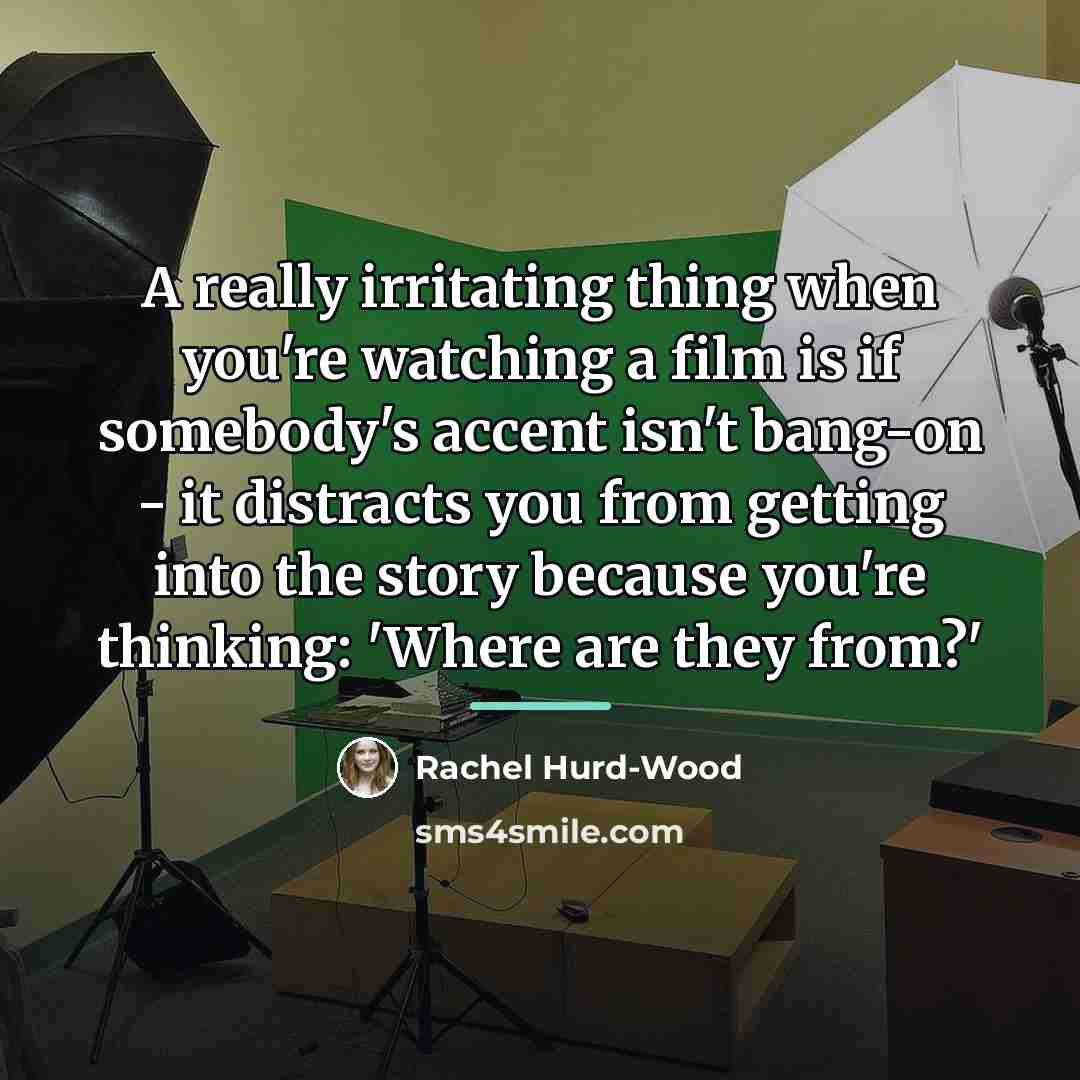 “A really irritating thing when you're watching a film is…” quote by Rachel Hurd-Wood